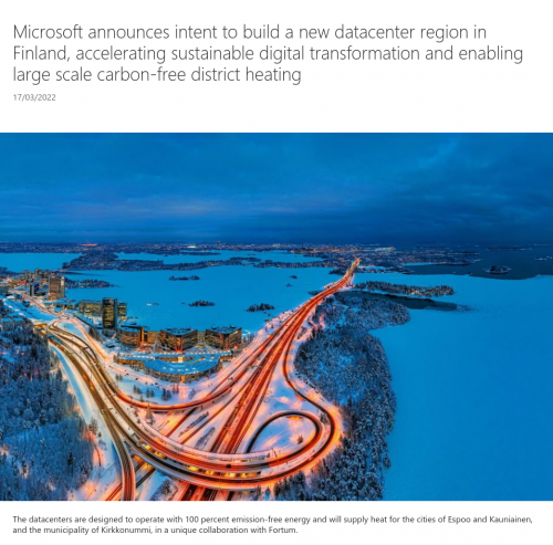 Source: https://news.microsoft.com/europe/2022/03/17/microsoft-announces-intent-to-build-a-new-datacenter-region-in-finland-accelerating-sustainable-digital-transformation-and-enabling-large-scale-carbon-free-district-heating/