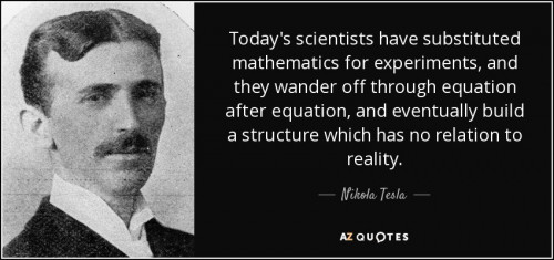 quote today s scientists have substituted mathematics for experiments and they wander off nikola tes