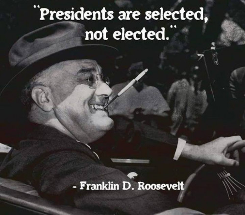 franklin d roosevelt presidents are selected not elected